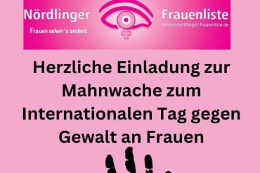 Die Nördlinger Frauenliste lädt zur Mahnwache anlässlich des Internationalen Tag gegen Gewalt an Frauen.  