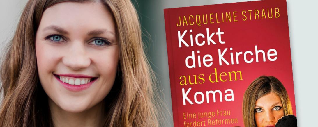 Das Bild zeigt Jacqueline Straub und ihr Buch "Kickt die Kirche aus dem Koma"