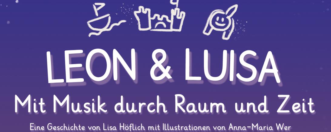 Kinderbuch „Leon und Luisa - mit Musik durch Raum und Zeit"